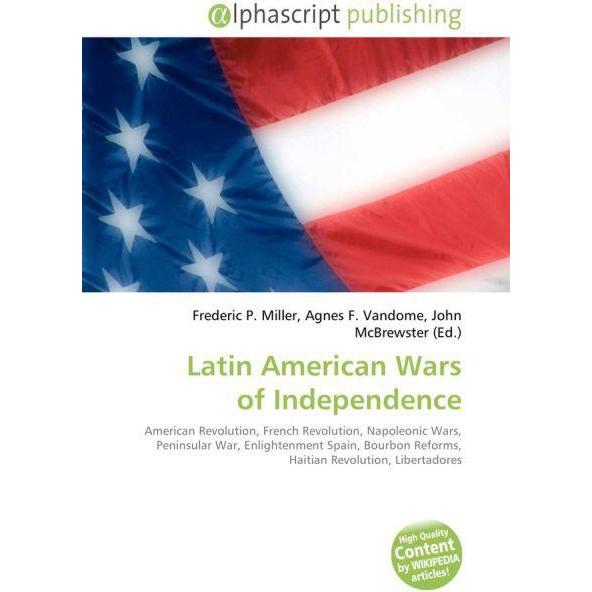Latin American Wars of Independence, Fachbücher von Agnes F. Vandome, Frederic P. Miller, John McBrewster