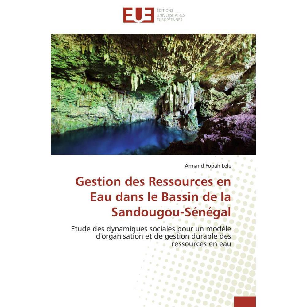 Gestion des Ressources en Eau dans le Bassin de la Sandougou-Sénégal, Fachbücher von Armand Fopah Lele