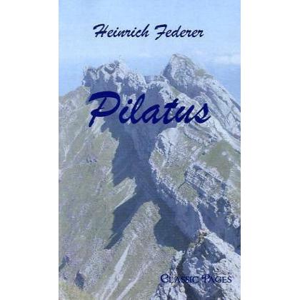 Pilatus, Belletristik von Heinrich Federer