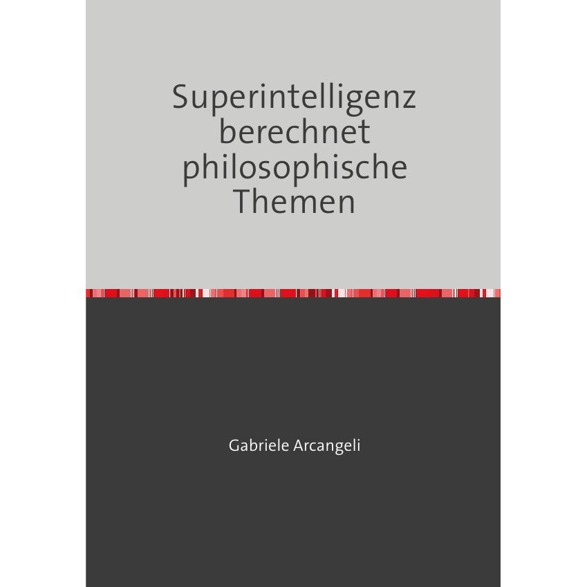 Superintelligenz berechnet philosophische Themen, Sachbücher von Gabriele Arcangeli