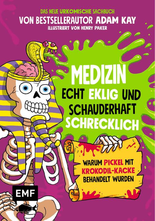 Medizin – Echt eklig und schauderhaft schrecklich – Warum Pickel mit Krokodil-Kacke behandelt (German, Adam Kay, Henry Paker, Julia Strohbach, 2022)