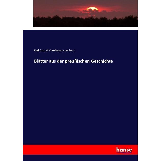 Blätter aus der preussischen Geschichte, Fachbücher von Karl August Varnhagen von Ense