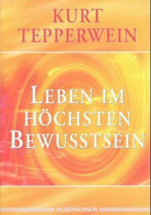 Produktbild Leben im höchsten Bewusstsein (Deutsch, Kurt Tepperwein, 2004)