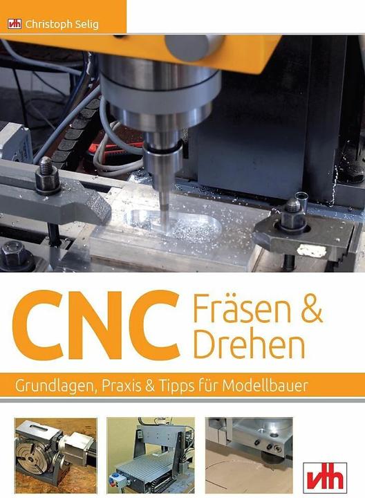 Image du produit CNC-Fräsen und -Drehen im Modellbau (Allemand, Christopher Selig, 2016)
