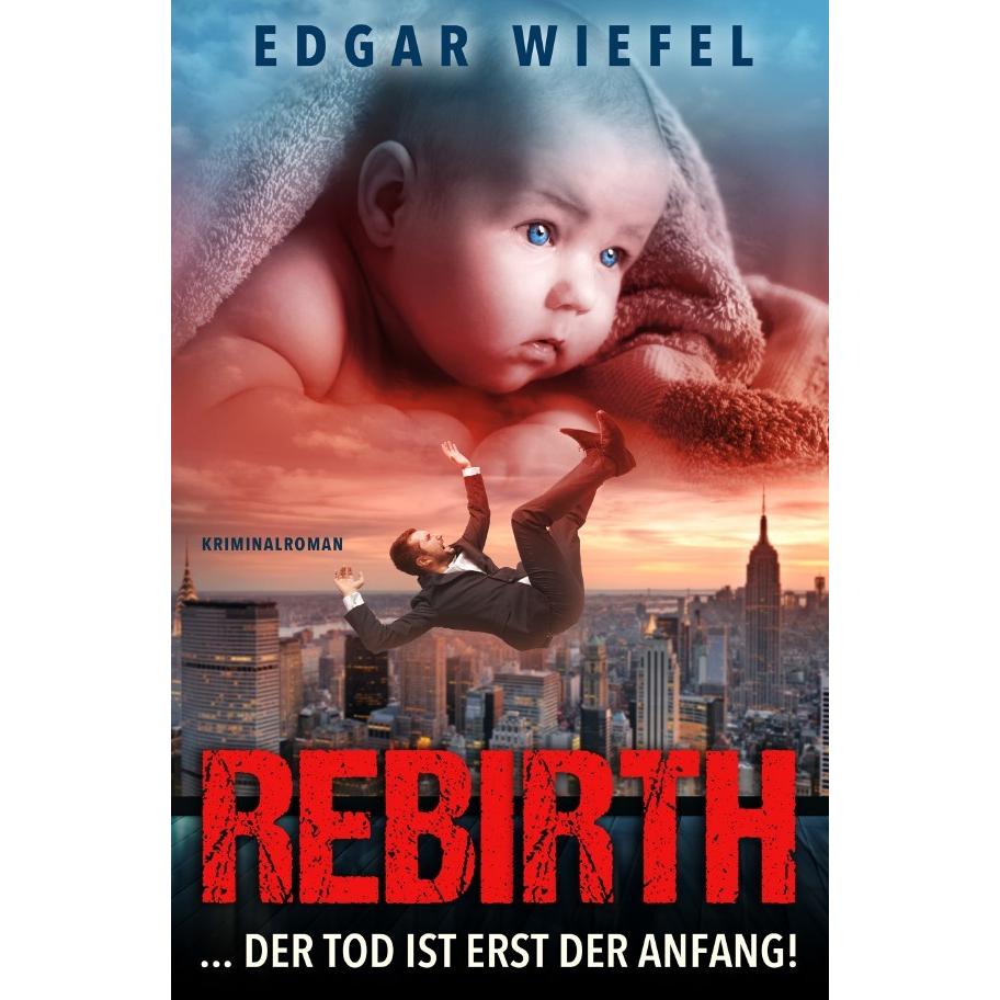 Rebirth / Rebirth...der Tod ist erst der Anfang!, Belletristik von Edgar Wiefel