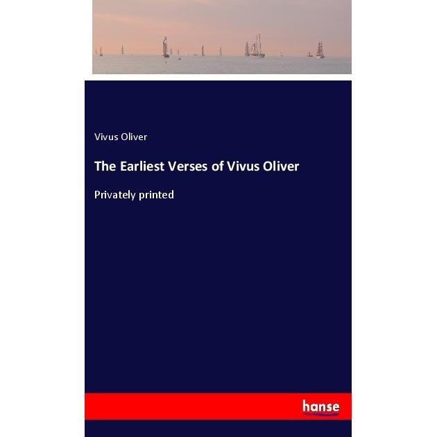 The Earliest Verses of Vivus Oliver, Belletristik von Vivus Oliver