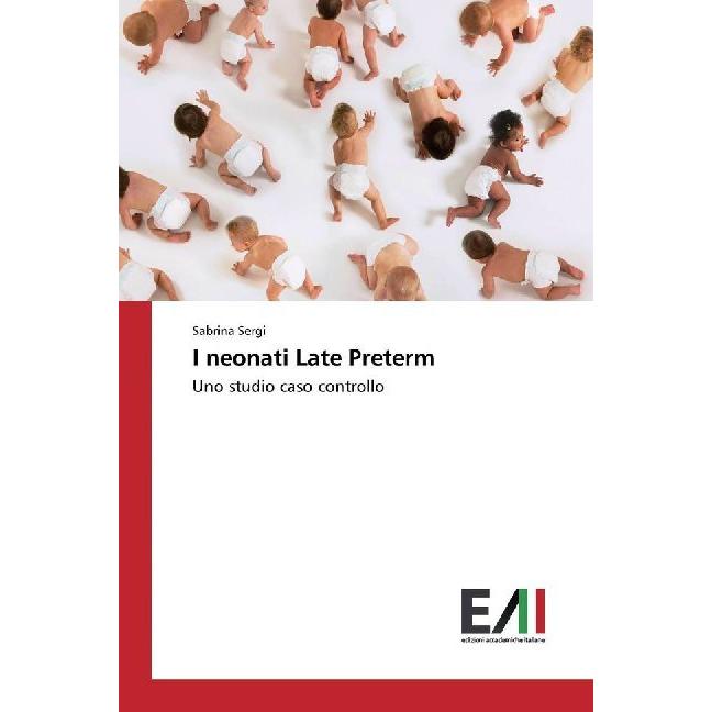 I neonati Late Preterm, Fachbücher von Sabrina Sergi