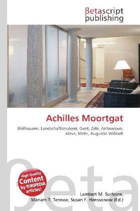 Produktbild Achilles Moortgat (Deutsch, Lambert M. Surhone, Miriam T. Timpledon, Susan F. Marseken, 2010)