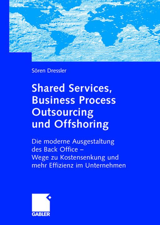 Produktbild Shared Services, Business Process Outsourcing und Offshoring (Deutsch, Sören Dressler, 2007)