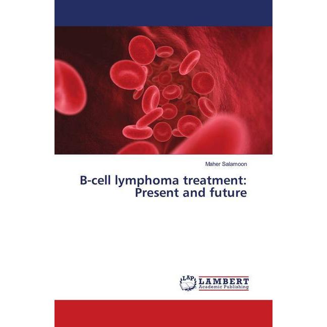 B-cell lymphoma treatment: Present and future, Fachbücher von Maher Salamoon