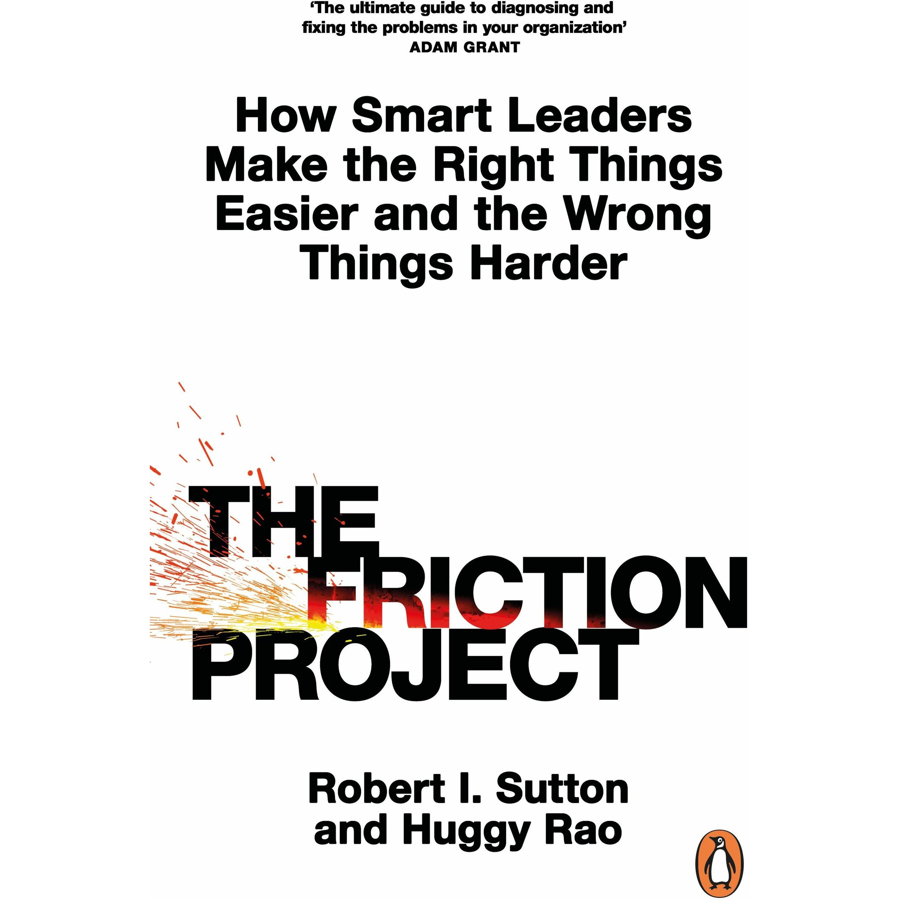 The Friction Project, Fachbücher von Huggy Rao, Robert I Sutton