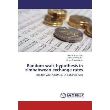 Random walk hypothesis in zimbabwean exchange rates, Ratgeber von James Zivanomoyo, Garikai Makuyana, Simon Munongo