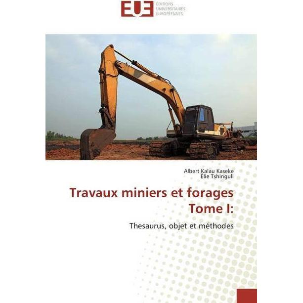 Travaux miniers et forages Tome I:, Fachbücher von Albert Kalau Kaseke, Élie Tshinguli