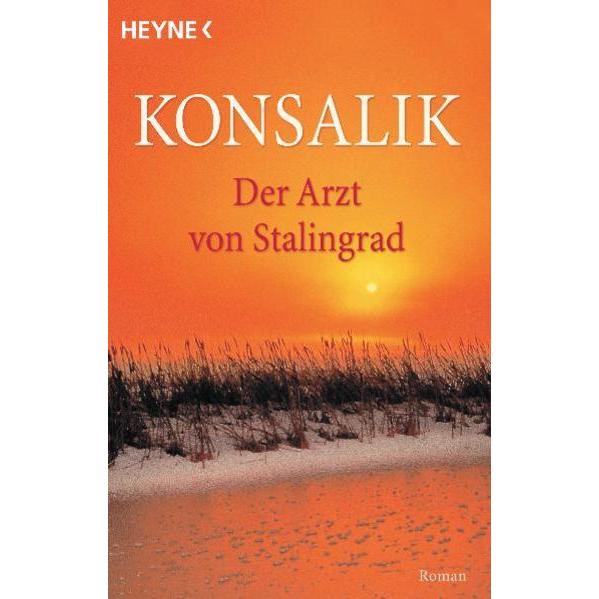 Der Arzt von Stalingrad, Belletristik von Heinz G. Konsalik