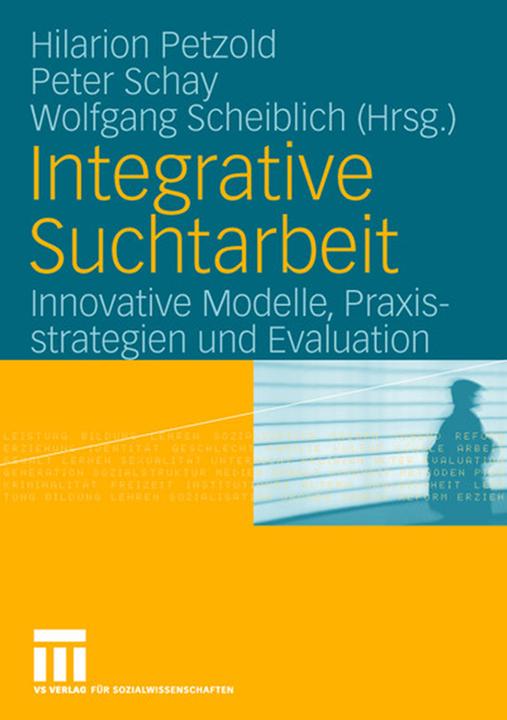 Produktbild Integrative Suchtarbeit (Deutsch, Hilarion Petzold, Peter Schay, Wolfgang Scheiblich, 2020)