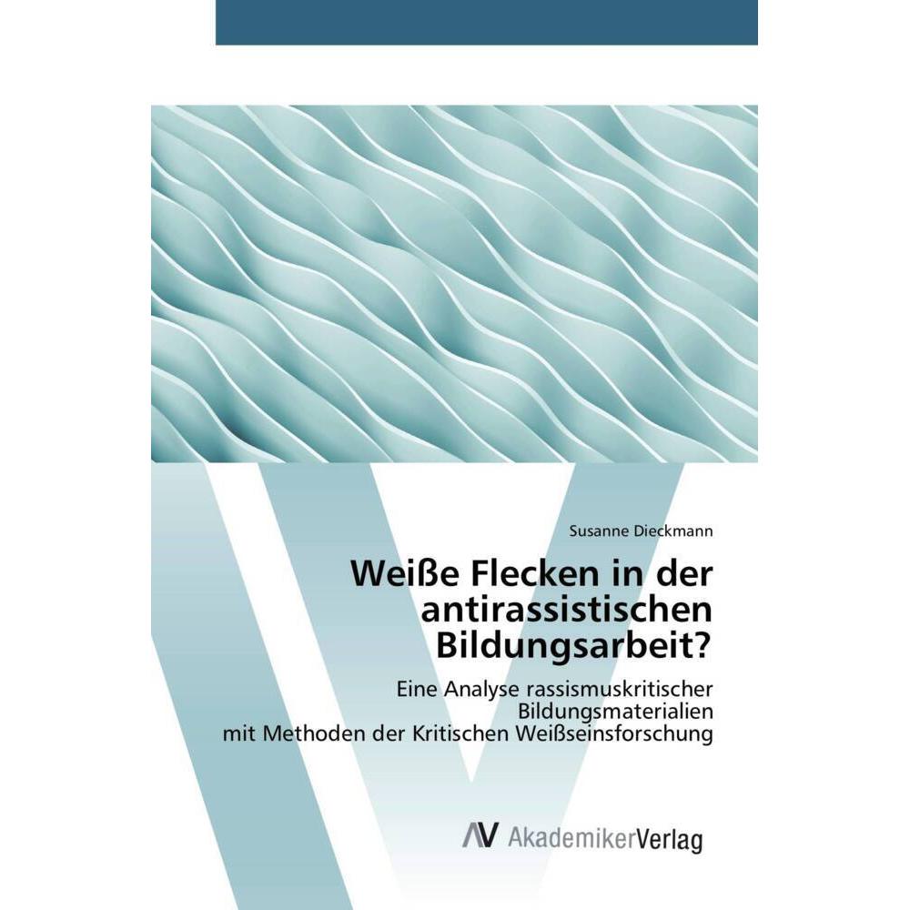 Weisse Flecken in der antirassistischen Bildungsarbeit?, Fachbücher von Susanne Dieckmann