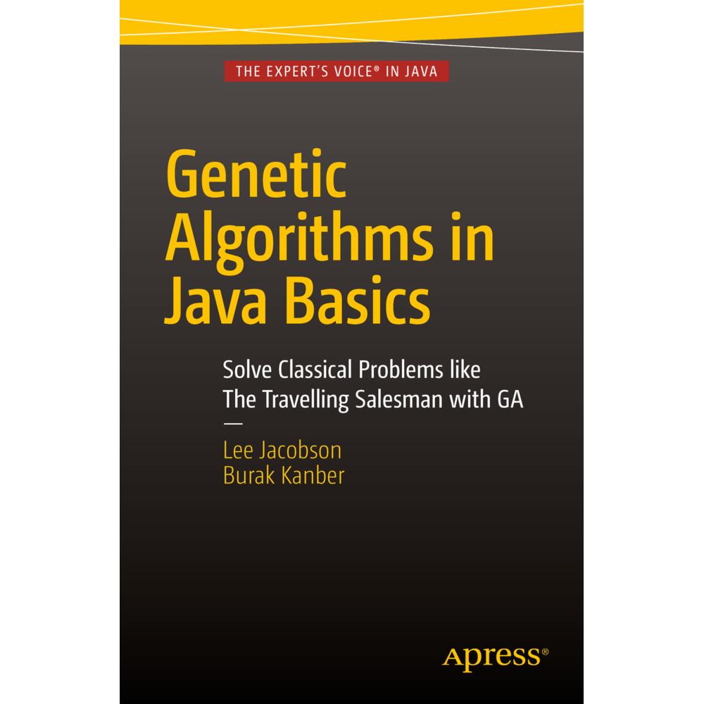 Genetic Algorithms in Java Basics, Fachbücher von Lee Jacobson, Burak Kanber