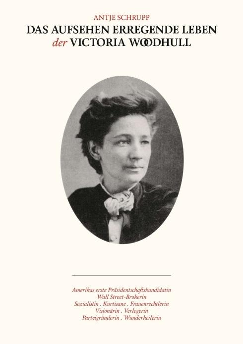 Produktbild Das Aufsehen erregende Leben der Victoria Woodhull (Antje Schrupp, Deutsch)