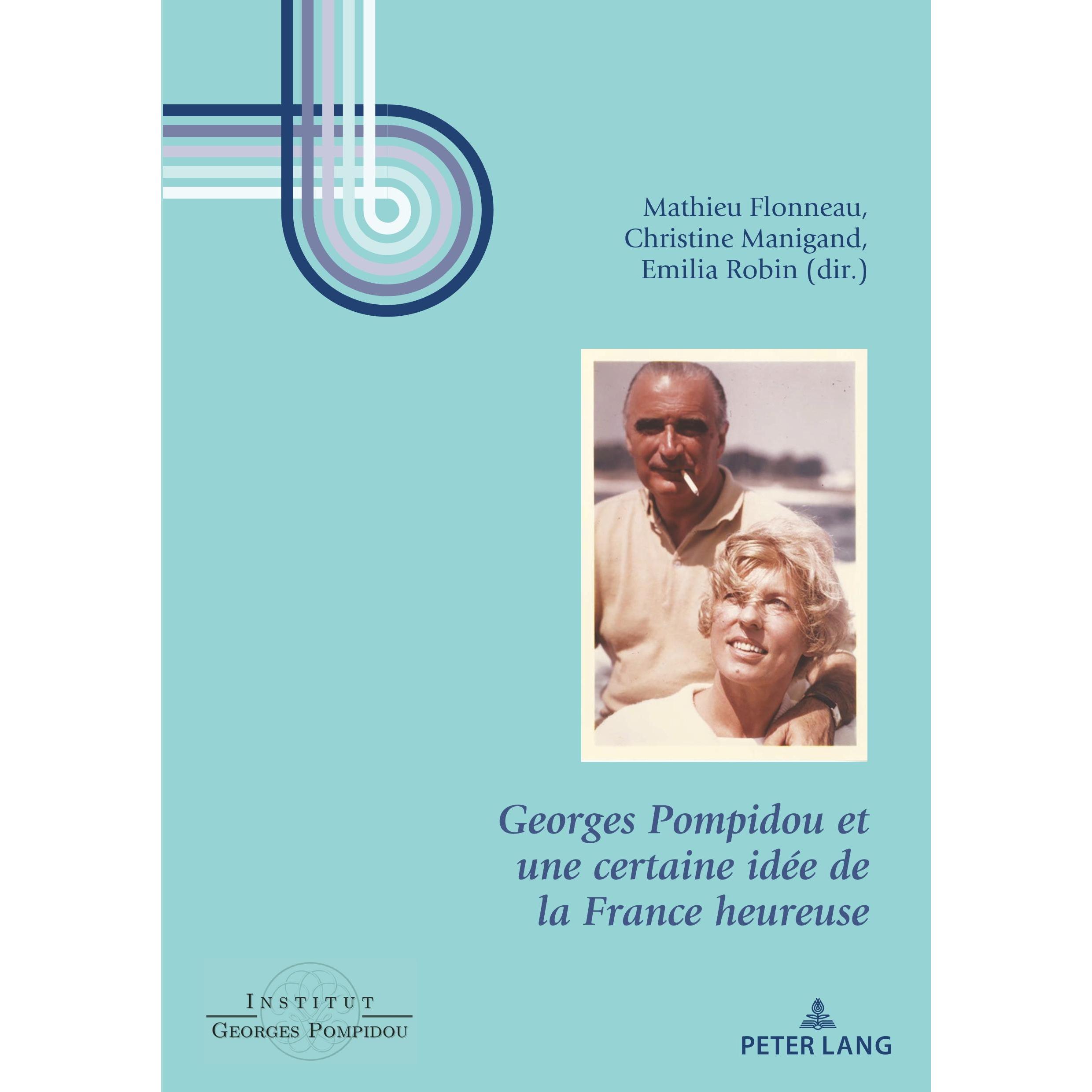 Georges Pompidou et une certaine idée de la France heureuse, Sachbücher von Emilia, Flonneau, Christine Robin-Hivert, Ma...