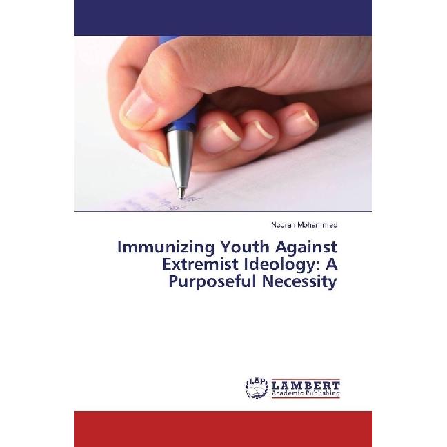 Immunizing Youth Against Extremist Ideology: A Purposeful Necessity, Fachbücher von Noorah Mohammed