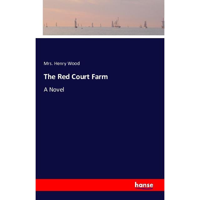 The Red Court Farm, Belletristik von Mrs. Henry Wood