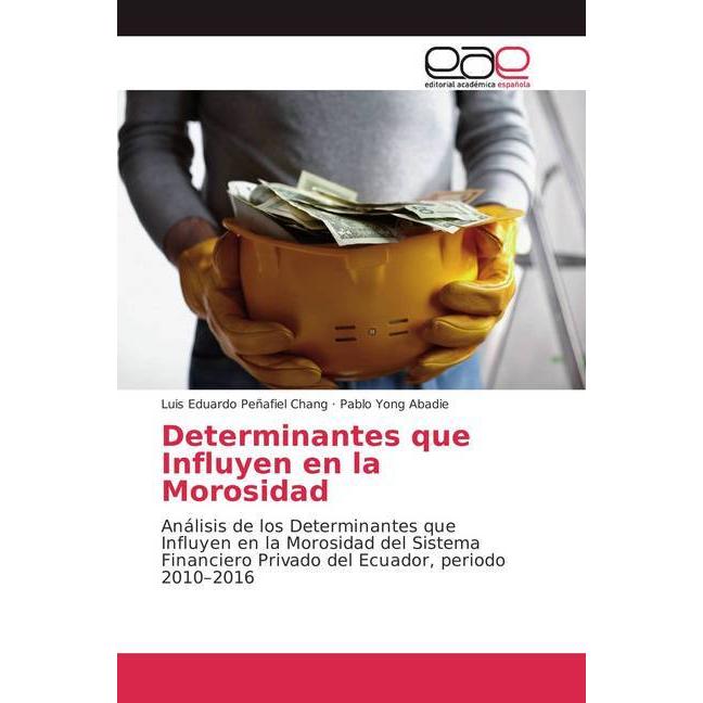 Determinantes que Influyen en la Morosidad, Fachbücher von Luis Eduardo Peñafiel Chang, Pablo Yong Abadie