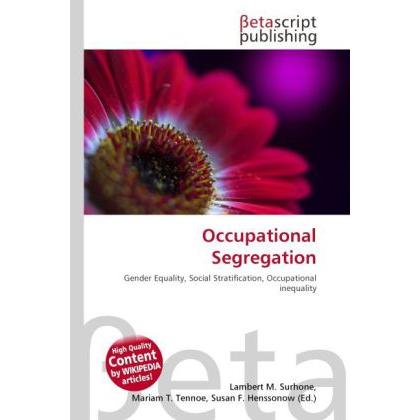 Occupational Segregation, Fachbücher von Lambert M. Surhone, Miriam T. Timpledon, Susan F. Marseken