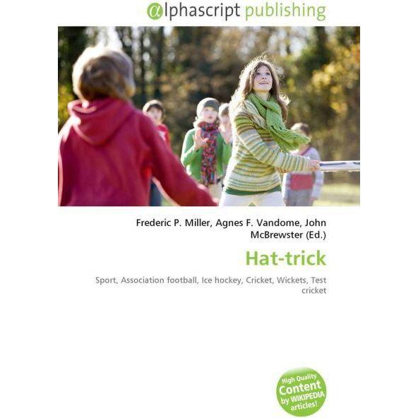 Hat-trick, Ratgeber von Agnes F. Vandome, Frederic P. Miller, John McBrewster