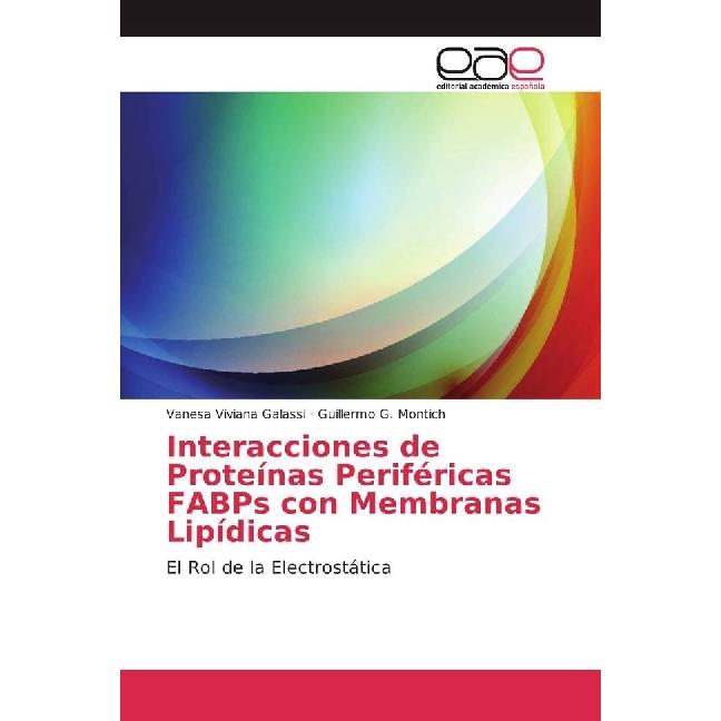 Interacciones de Proteínas Periféricas FABPs con Membranas Lipídicas, Fachbücher von Vanesa Viviana Galassi, Guillermo G...