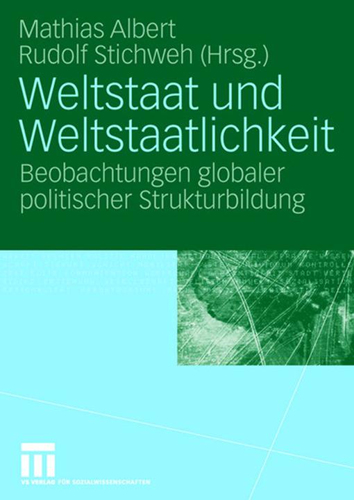 Produktbild Weltstaat und Weltstaatlichkeit (Deutsch, Mathias Albert, Rudolf Stichweh, 2007)
