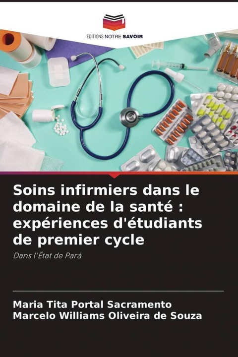 Produktbild Soins infirmiers dans le domaine de la santé : expériences d'étudiants de premier cycle (Maria Tita Portal Sacramento, Marcelo Williams Oliveira de Souza, 2024)