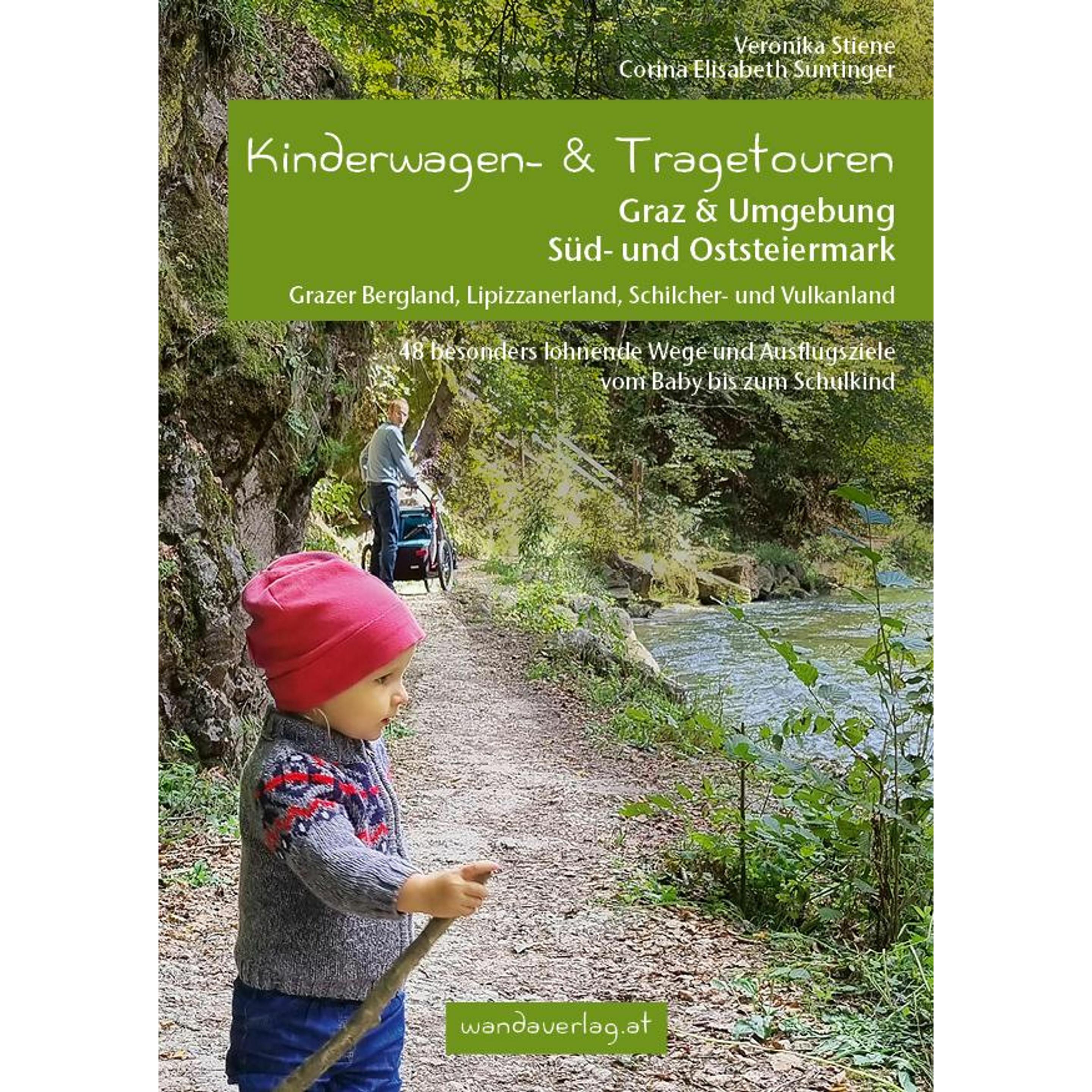 Kinderwagen- & Tragetouren Graz & Umgebung, Süd - und Oststeiermark, Ratgeber von Veronika Stiene, Corina Elisabeth Sunt...