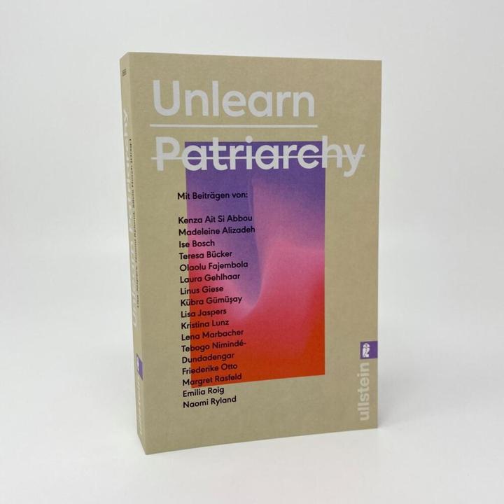 Actual product image Unlearn Patriarchy (German, Linus Giese, Tebogo Nimindé-Dundadengar, Ise Bosch, Friederike Otto, Lena Marbacher, 2024)