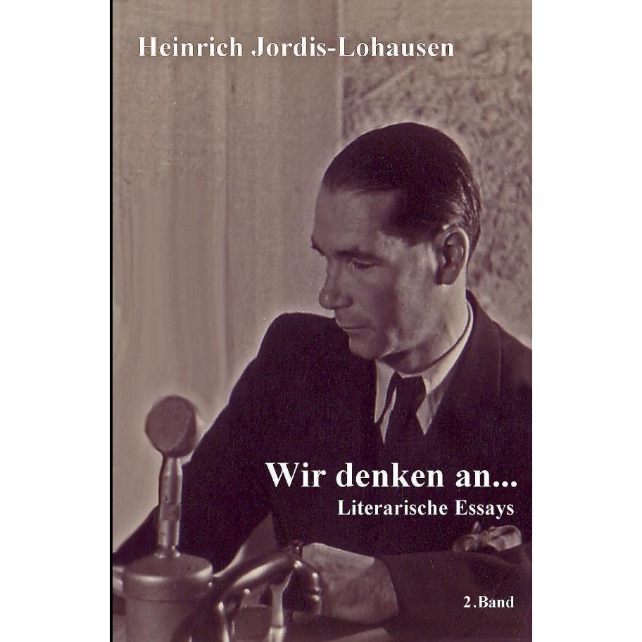 Wir denken an..., Belletristik von Heinrich Jordis-Lohausen