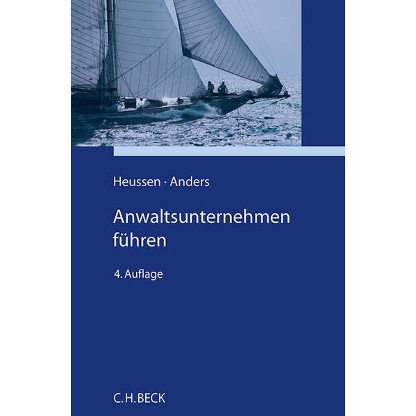 Anwaltsunternehmen führen, Fachbücher von Benno Heussen, Georg Anders