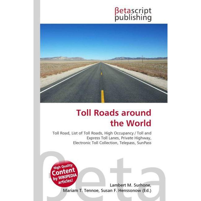 Thumbnail - Toll Roads around the World, Fachbücher von Lambert M. Surhone, Miriam T. Timpledon, Susan F. Marseken