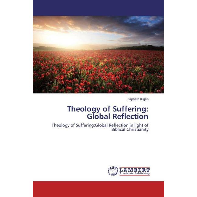 Theology of Suffering: Global Reflection, Sachbücher von Japheth Kigen