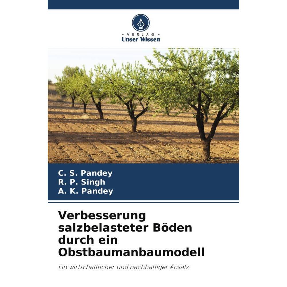 Verbesserung salzbelasteter Böden durch ein Obstbaumanbaumodell, Fachbücher von A. K. Pandey, R. P. Singh, C. S. Pandey