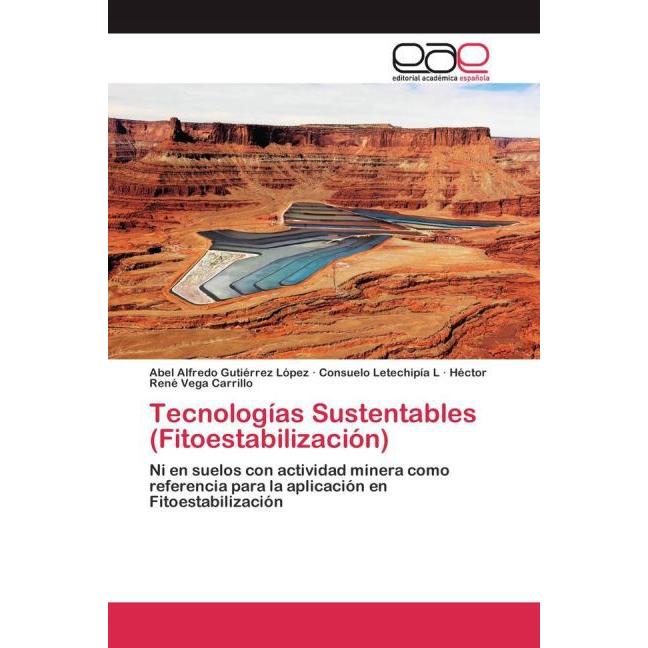 Tecnologías Sustentables (Fitoestabilización), Fachbücher von Héctor René Vega Carrillo, Abel Alfredo Gutiérrez López, C...