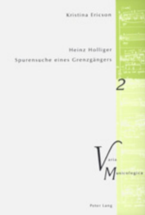 Produktbild Heinz Holliger - Spurensuche eines Grenzgängers (Deutsch, Kristina Ericson, 2004)