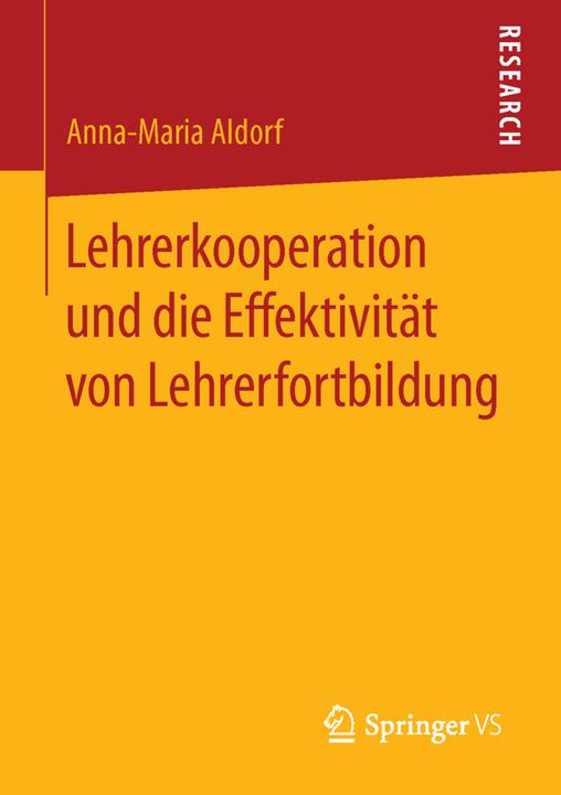 Produktbild Lehrerkooperation und die Effektivität von Lehrerfortbildung (Deutsch, Anna-Maria Aldorf, 2015)