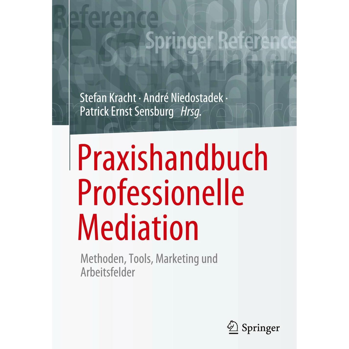 Praxishandbuch Professionelle Mediation, Fachbücher von Patrick Ernst Sensburg, Stefan Kracht, André Niedostadek