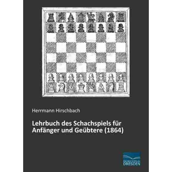 Fachbuchverlag Lehrbuch des Schachspiels für Anfänger und Geübtere (1864)