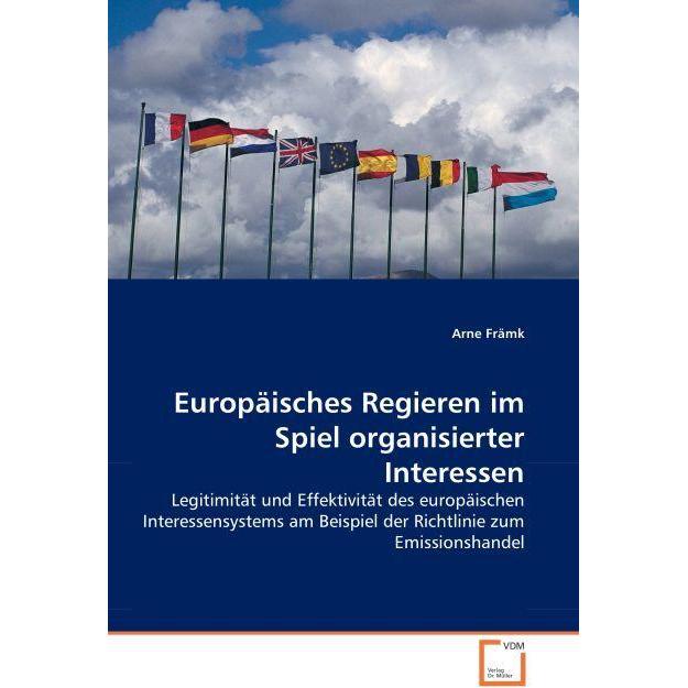 Europäisches Regieren im Spiel organisierter Interessen, Fachbücher von Arne Främk