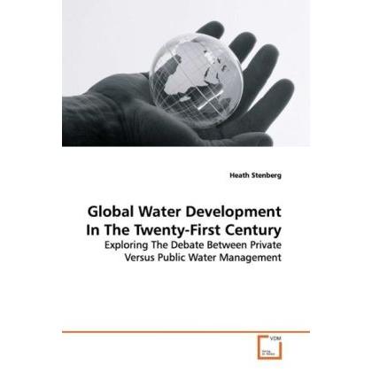 Global Water Development In The Twenty-First Century, Fachbücher von Heath Stenberg
