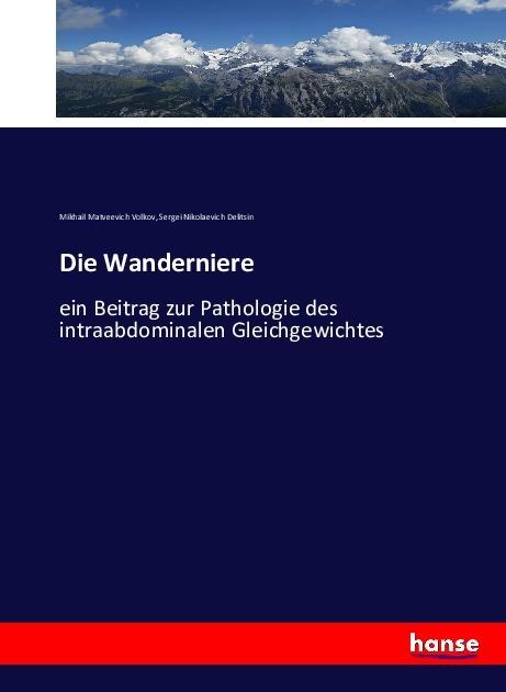 Produktbild Die Wanderniere (Deutsch, Mikhail Matveevich Volkov, Sergei Nikolaevich Delitsin, 2016)