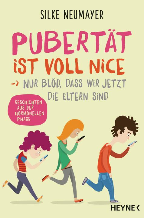 Pubertät ist voll nice... Nur blöd, dass wir jetzt die Eltern sind (Deutsch, Silke Neumayer, 2021)