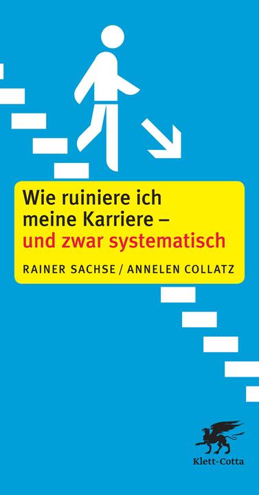 Produktbild Wie ruiniere ich meine Karriere - und zwar systematisch (Deutsch, Rainer Sachse, 2012)