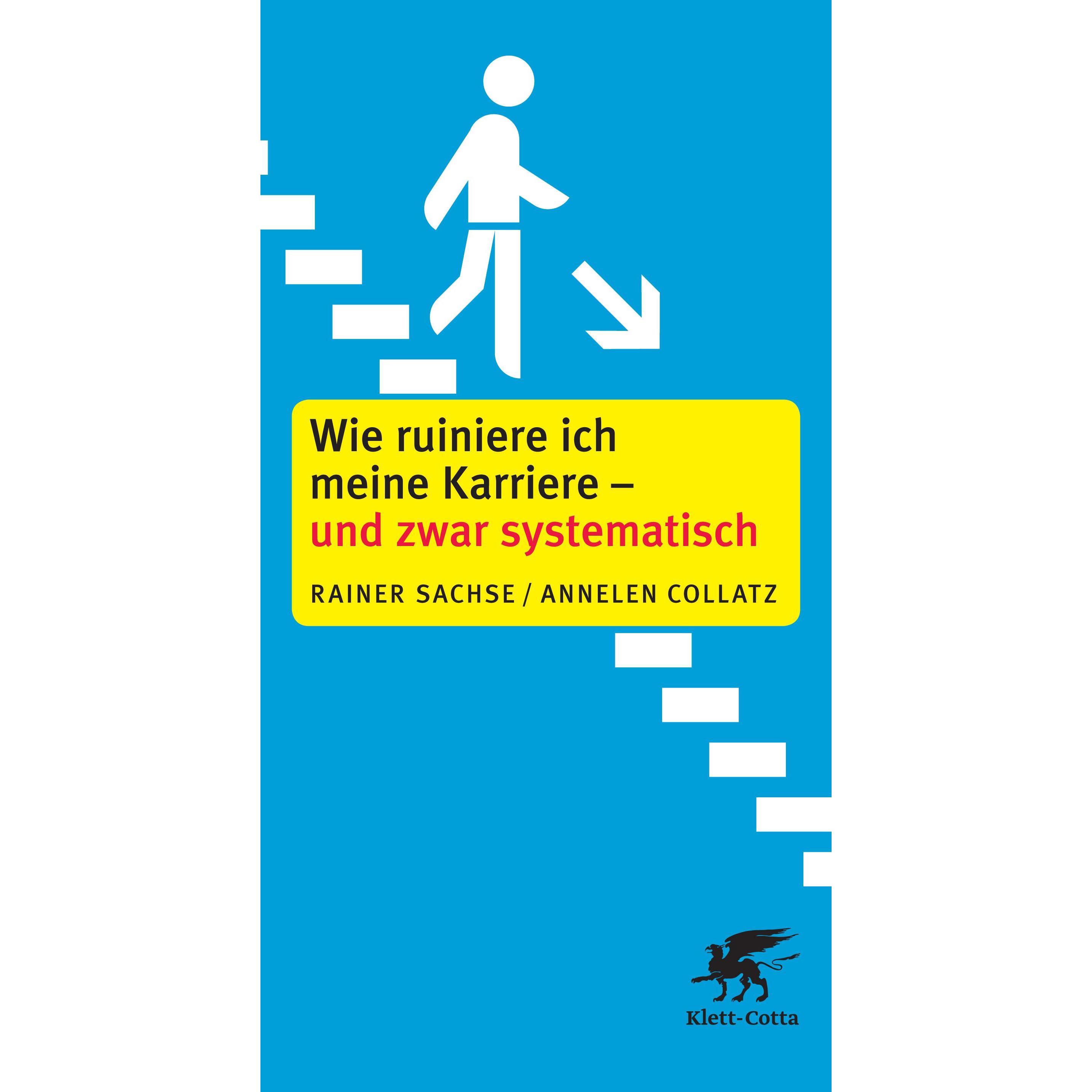 Wie ruiniere ich meine Karriere - und zwar systematisch, Sachbücher von Rainer Sachse