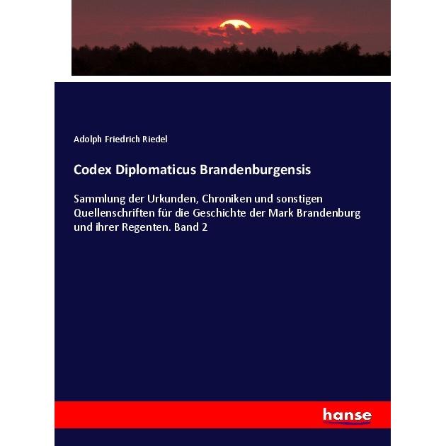 Codex Diplomaticus Brandenburgensis, Fachbücher von Adolph Friedrich Riedel